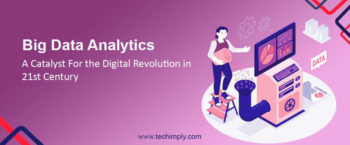 Big Data Analytics A Catalyst For The Digital Revolution In 21st Century